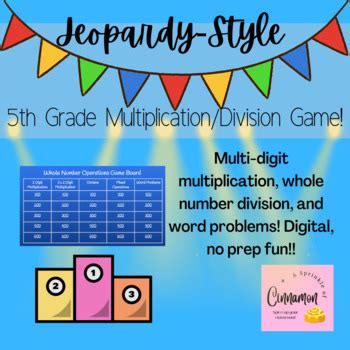 5th Grade Math Jeopardy Style Game- Multiplying and Dividing Whole Numbers!