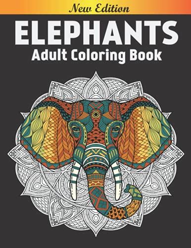 Elephants Adult Coloring Book An Adult Elephant Coloring Book With Elegant Elephants For Teens