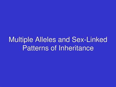 Multiple Alleles And Sex Linked Patterns Of Inheritance Ppt Download