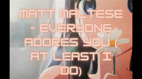 Matt Maltese Everyone Adores You At Least I Do 1hr Loop YouTube