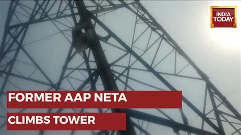 Ex AAP Councillor Haseeb Ul Hasan Climbs Tower After Party Denies Him A