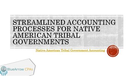 Streamlined Accounting Processes For Native American Tribal Governments