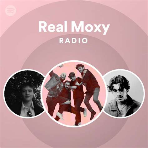 Real Moxy Radio Playlist By Spotify Spotify