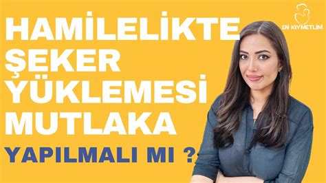 Hamilelikte Şeker Yüklemesi Şart mı Gestasyonel Diyabet Nedir YouTube