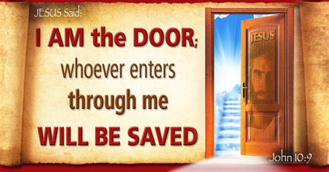 John 109 Jesus Said I Am The Door Whoever Enters Through Me Will Be Saved Jesus Quotes I