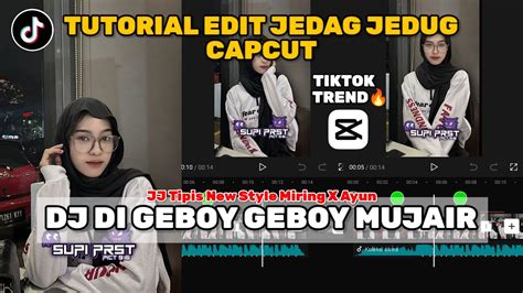 Tutorial Edit Jedag Jedug Capcut DJ DI GEBOY MUJAIR Jj New Style