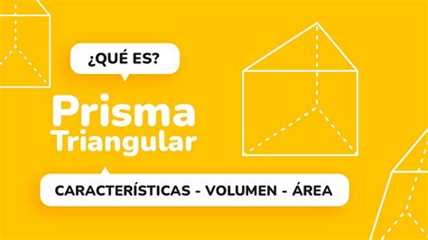 Prisma triangular Qué es 5 Características Área y Volumen