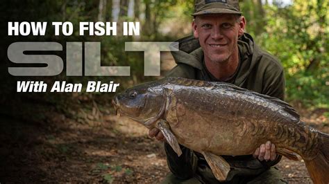 How To Fish In Silt Carp Fishing With Alan Blair Youtube