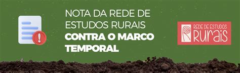 Nota Da Rede De Estudos Rurais Contra O Marco Temporal Rede De