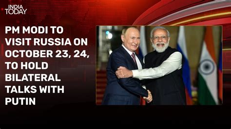 Pm Modi To Visit Russia On October 23 24 To Hold Bilateral Talks With Putin India Today