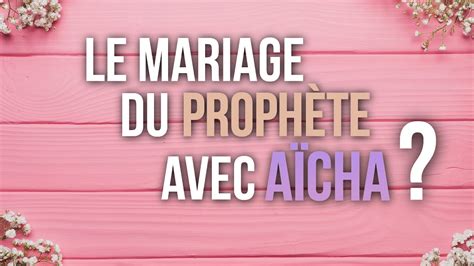 Le Mariage Du Proph Te Avec A Cha Youtube