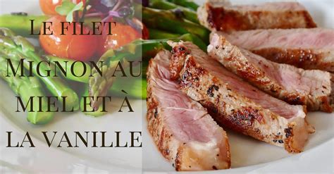 Le Filet Mignon Au Miel Et Vanille Le Comptoir De Toamasina