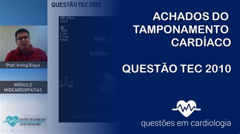 Achados Do Tamponamento Card Aco Quest O Comentada Tec Youtube