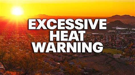 Extreme Heat Nws Issues Excessive Heat Warning For Maricopa Pinal Coconino Counties Fox 10