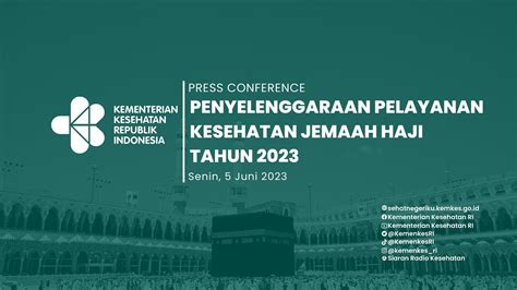 Press Conference Penyelenggaraan Pelayanan Kesehatan Jemaah Haji Tahun