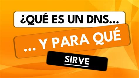 Qu Es Un Dns Para Qu Sirve Y C Mo Funciona