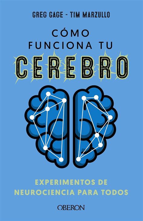 Cómo Funciona Tu Cerebro Experimentos De Neurociencia Para Todos Br