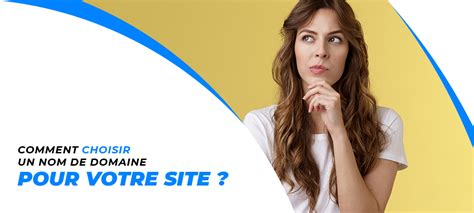 Comment Choisir Un Nom De Domaine Pour Votre Site