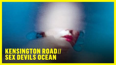 Kensington Road Sex Devils Ocean Official Video Youtube