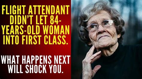 Flight Attendant Didnt Let 84 Year Old Woman Into First Class What