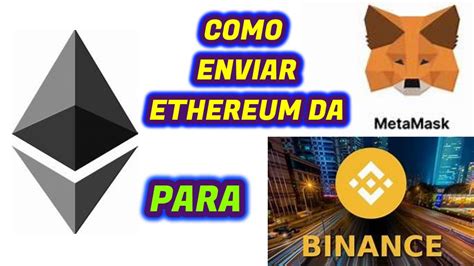 Ethereum Como Enviar Ethereum Da Metamask Para Binance Em 2021 YouTube