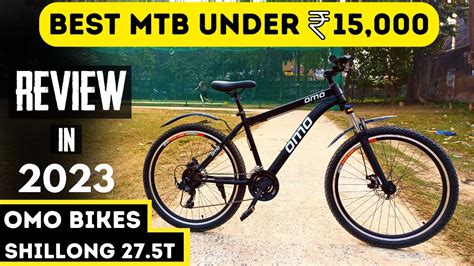 Best Mtb Under India Omo Bikes Shillong Mtb Review Best