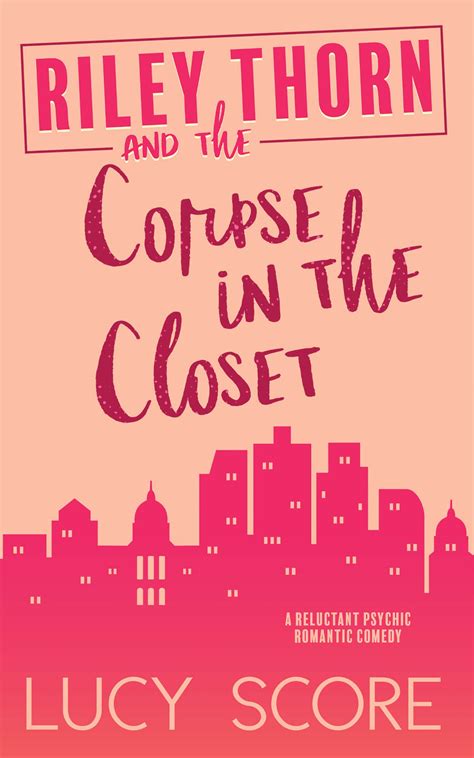 Riley Thorn And The Corpse In The Closet By Lucy Score Goodreads