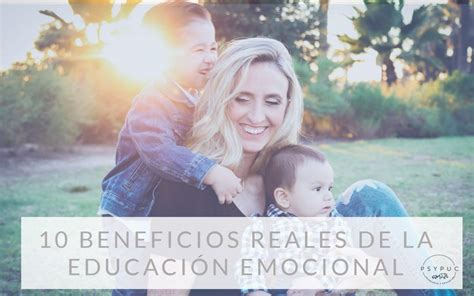 Beneficios Reales De La Educaci N Emocional Psypuc