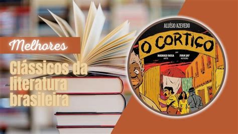 Top 7 Melhores Clássicos Da Literatura Brasileira Confira A Lista 2024