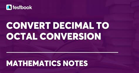 Convert Decimal To Octal Explained With Steps Solved Examples