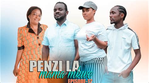 PENZI LA MAMA MKWE EPISODE 12 MR CHEUSI YouTube