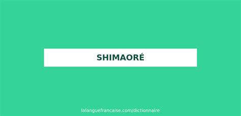 Définition de shimaoré Dictionnaire français