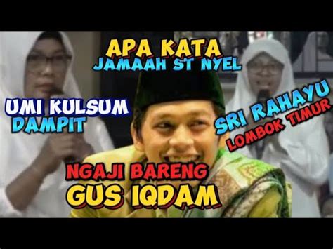 Apa Kata Jamaah St Nyel Dari Dampin Ntt Lombok Timur Ngaji Bareng Gus