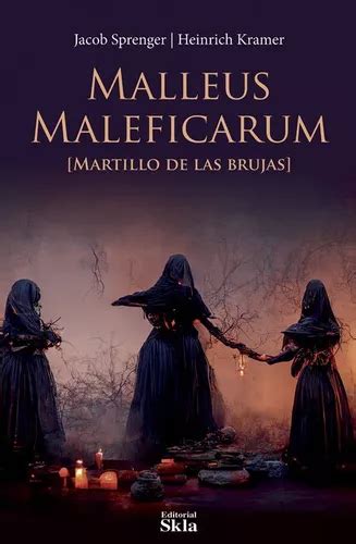 Malleus Maleficarum El Martillo De Las Brujas De Heinrich Kramer Y