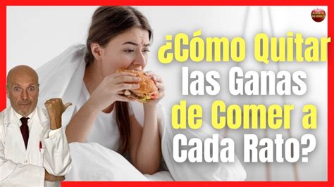 C Mo Quitar Las Ganas De Comer A Cada Rato Controlar La Ansiedad