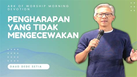 Aow Morning Devotion Pengharapan Yang Tidak Mengecewakan Daud Dede