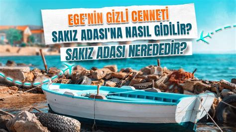 Ege nin gizli cenneti Sakız Adası na nasıl gidilir Sakız Adası