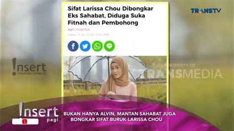 Tiba Eks Sahabat Bongkar Sifat Buruk Larissa Chou Diduga Suka Fitnah