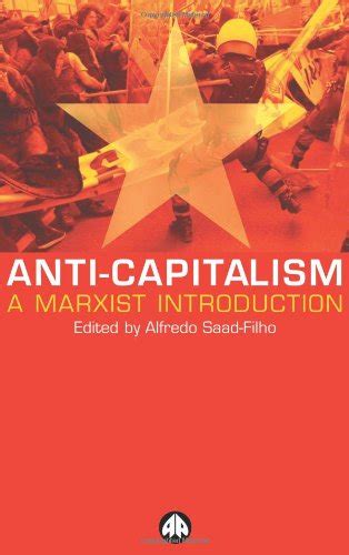 Anti Capitalism A Marxist Introduction Book By Alfredo Saad Filho