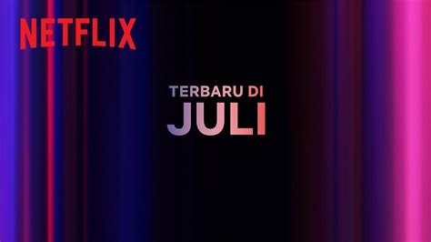 Rekomendasi Tayangan Terbaru Netflix Indonesia Edisi Juli 2023 ...