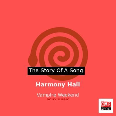 The story and meaning of the song 'Harmony Hall - Vampire Weekend