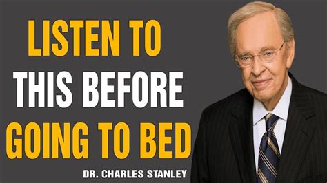 Dr Charles Stanley Listen To This Before Going To Bed Full