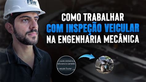 Como Trabalhar Inspe O Veicular Na Engenharia Mec Nica Youtube