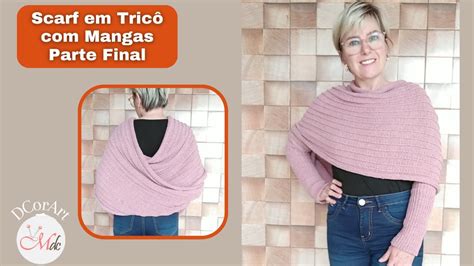 Parte Final Scarf Em Tric Mangas Passo A Passo Mari Trentini