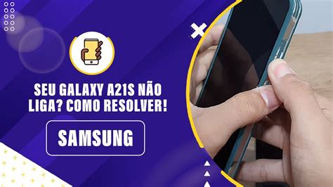 Seu Galaxy A S N O Liga Como Resolver Youtube