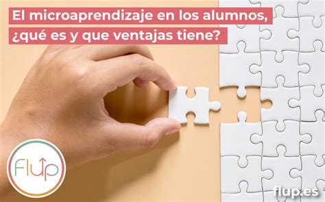 El Microaprendizaje O Microlearning Flup