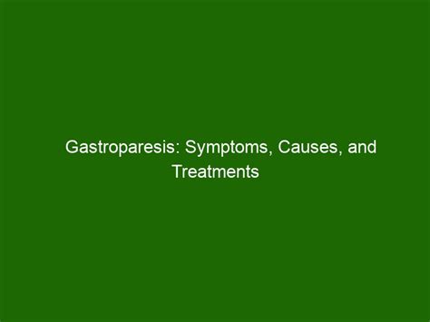 Gastroparesis: Symptoms, Causes, and Treatments Explained - Health And ...