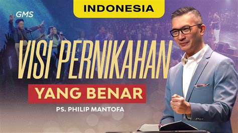 Indonesia Visi Pernikahan Yang Benar Ps Philip Mantofa Official