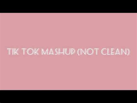 Tik Tok Mashup Not Clean Youtube