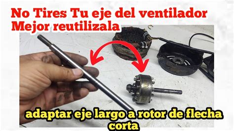 C Mo Cambiar Y Adaptar Eje Corto A Ventilador Youtube